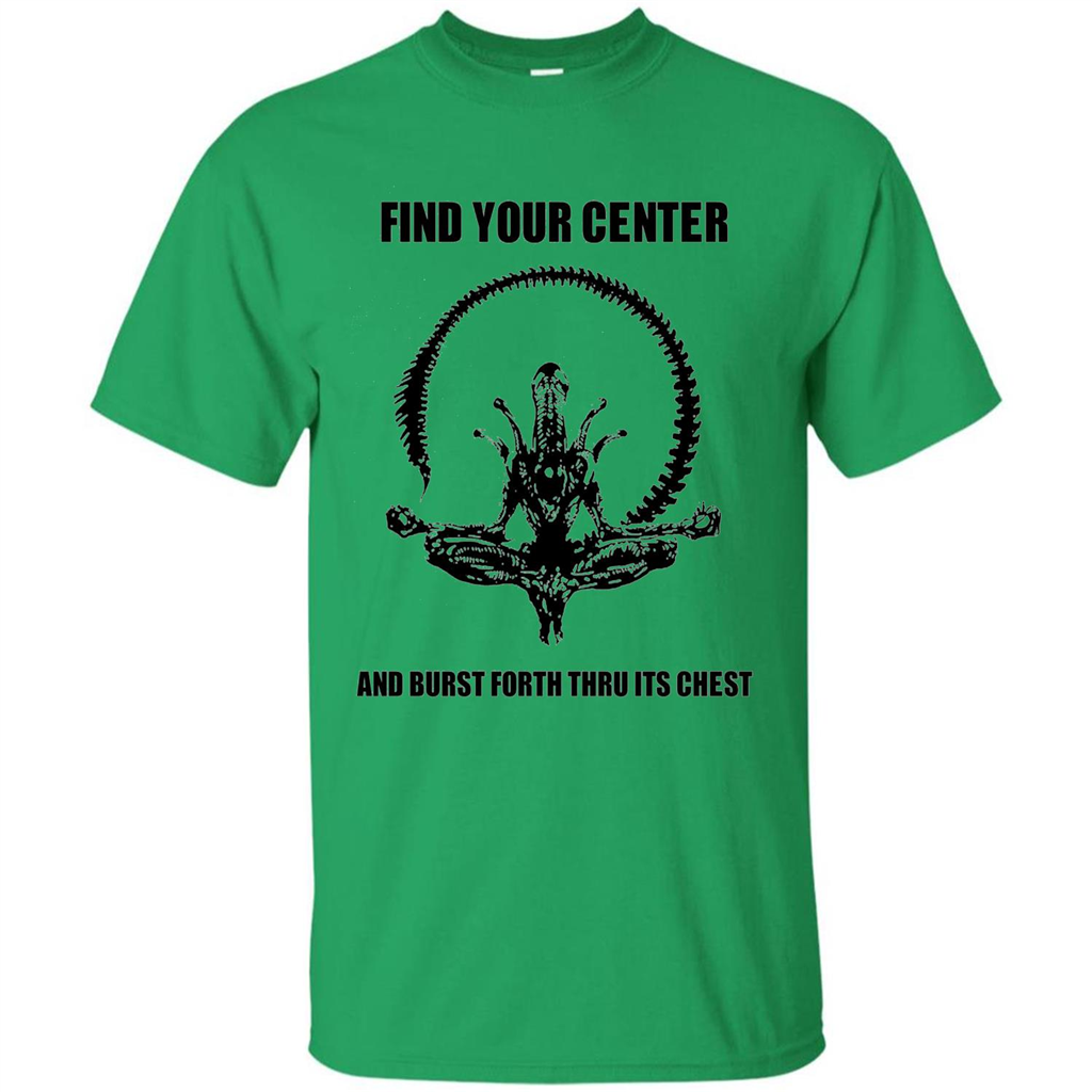 Find Your Center And Burst Forth Thru Its Chest T-shirt Irish Green