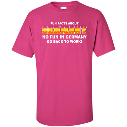 Gerrmany No Fun In Germany Go Back To Work T-shirt Heliconia
