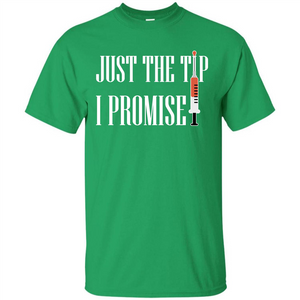 Nurse T-shirt Just The Tip I Promise T-shirt