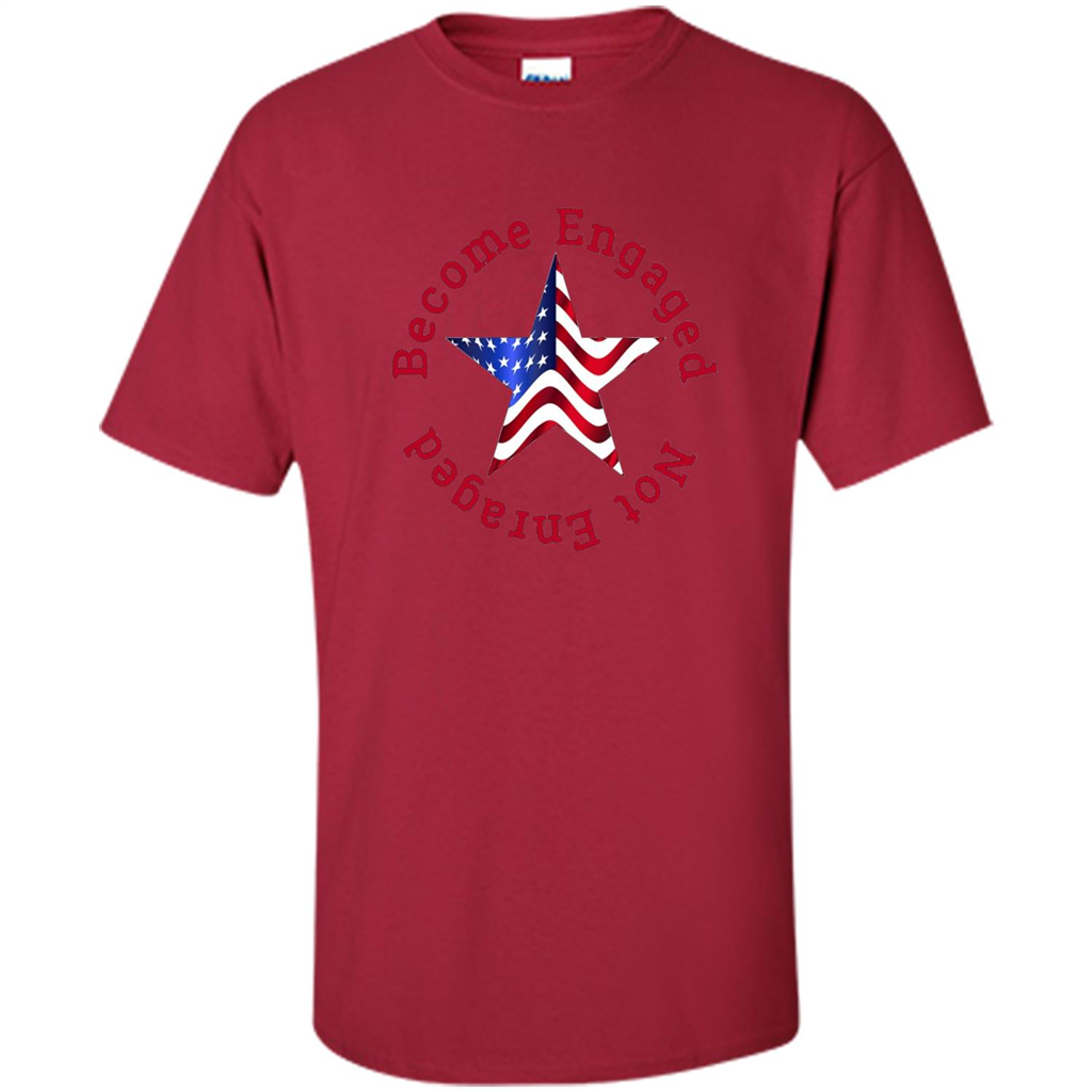 American T-shirt Become Engaged Not Enraged Cardinal