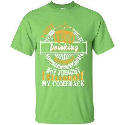 Beer T-shirt I Quit Drinking Yesterday But Lime