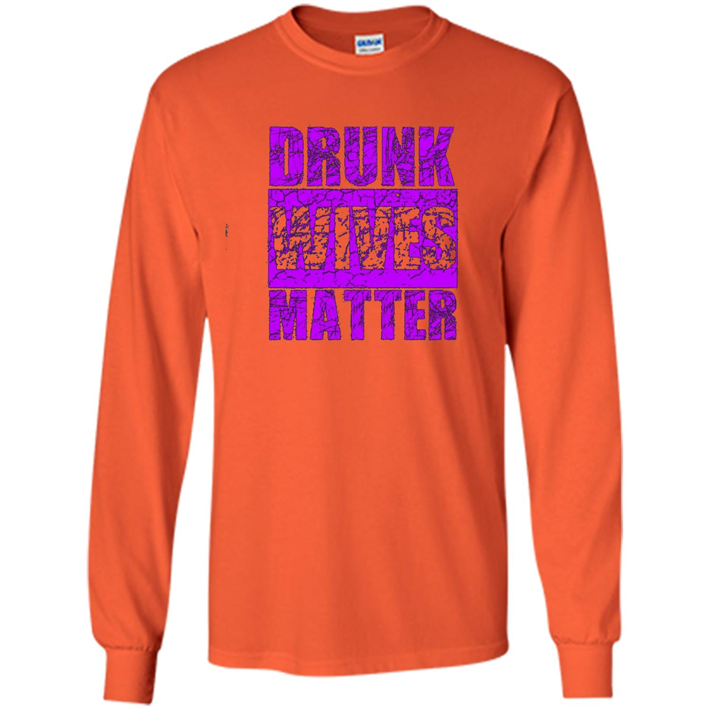 Drunk Wives Matter T-shirt Funny Drinking T-shirt Orange