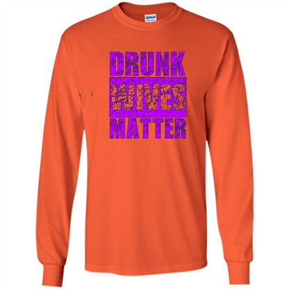 Drunk Wives Matter T-shirt Funny Drinking T-shirt Orange