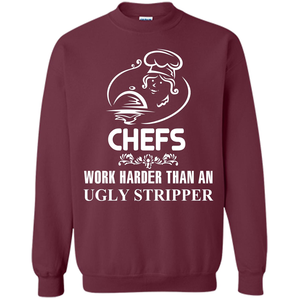 Chef T-shirt Chefs Work Harder Than An Ugly Stripper Maroon
