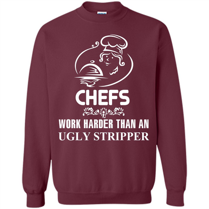 Chef T-shirt Chefs Work Harder Than An Ugly Stripper Maroon