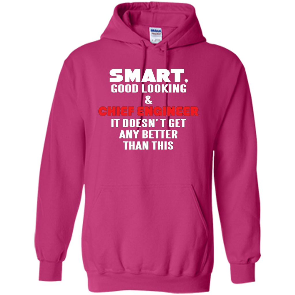 Chief Engineer - Smart Good Looking and Chief Engineer T-Shirt
