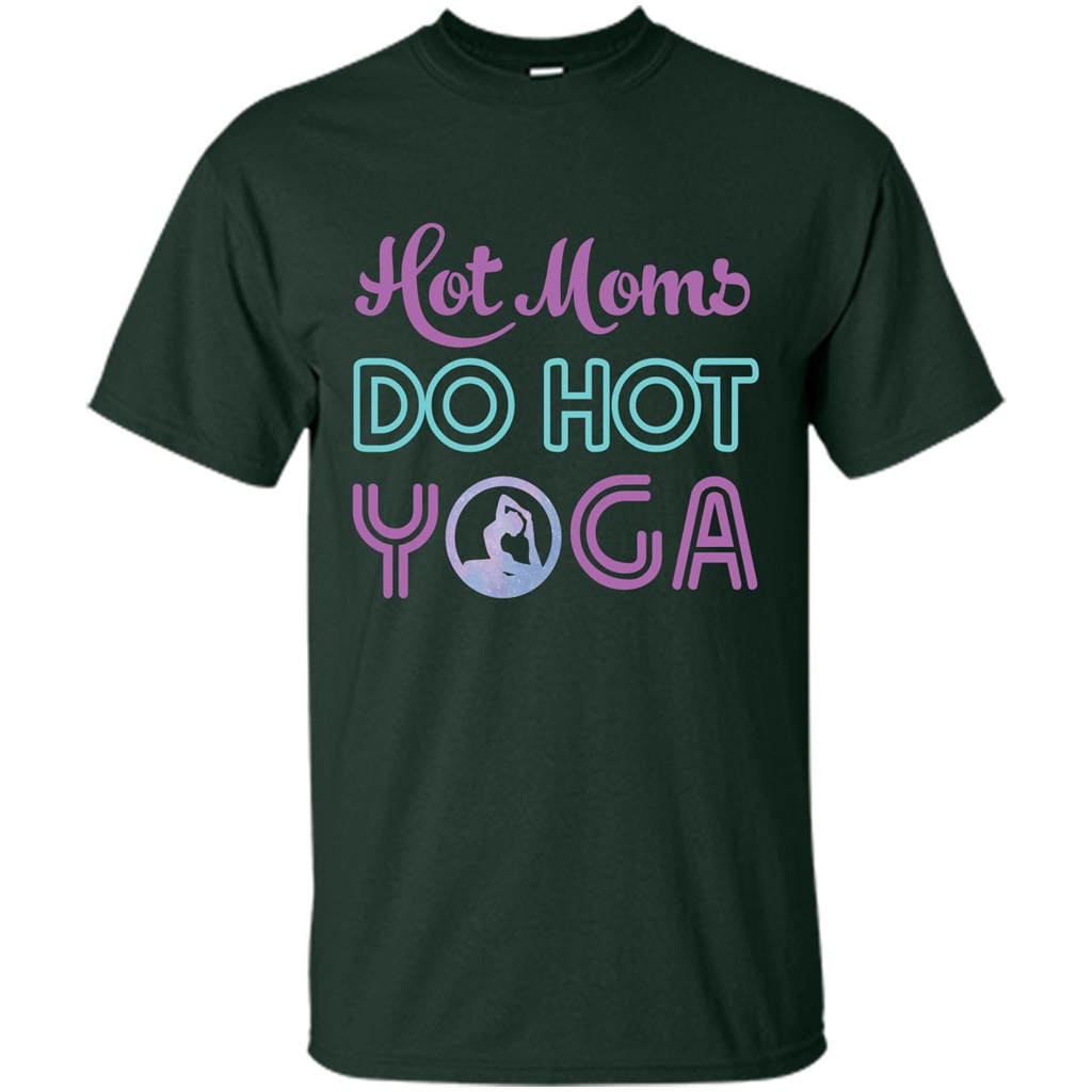 Yoga Mom T-shirt Hot Moms Do Hot Yoga Forest Green