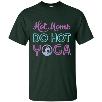 Yoga Mom T-shirt Hot Moms Do Hot Yoga Forest Green