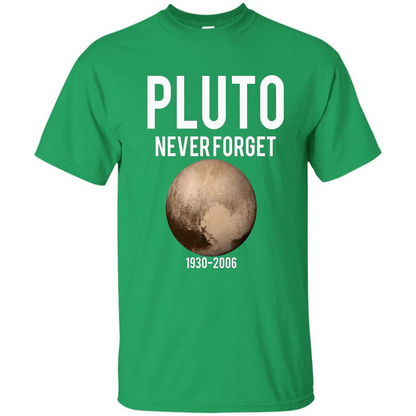Funny Pluto Never Forget 1930-2006 T-shirt Irish Green