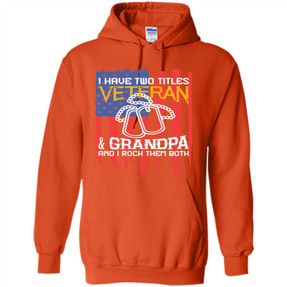 Military T-shirt I Have Two Titles Veteran and Grandpa T-shirt Orange