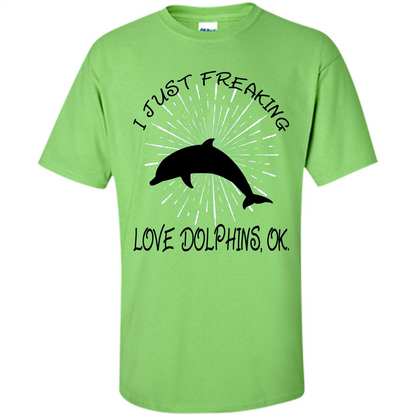 I Just Freaking Love Dolphins T-shirt Lime