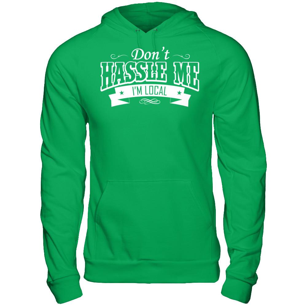 Don't Hassle Me I'm Local T-shirt Gildan - Pullover Hoodie Irish Green