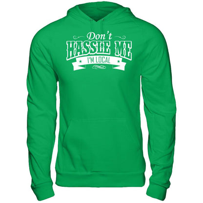 Don't Hassle Me I'm Local T-shirt Gildan - Pullover Hoodie Irish Green