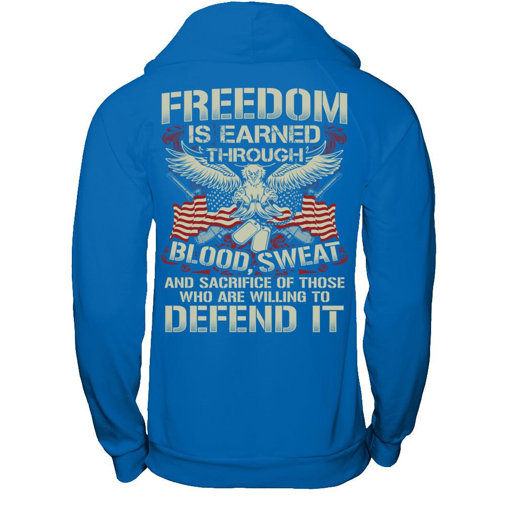 Freedom Is Earned Through Blood Sweat And Sacrifice Of Those Who Are Willing To Defend It T-shirt Gildan - Pullover Hoodie Royal
