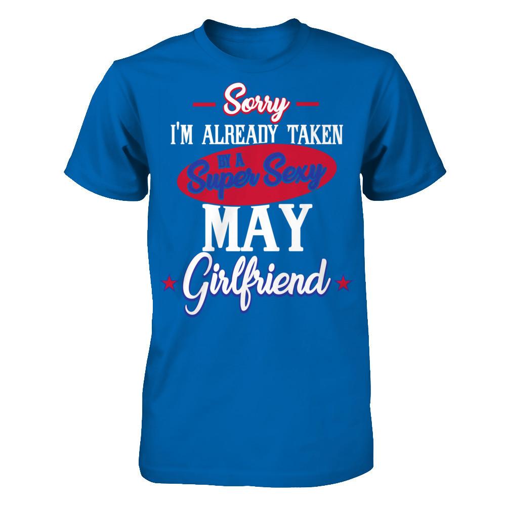 Sorry I'm Already Taken By A Super Sexy May Girlfriend Gildan - Short Sleeve Tee Royal