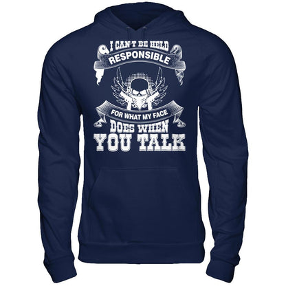 I Can't Be Held Responsible For What My Face Does When You Talk T-shirt Gildan - Pullover Hoodie Navy