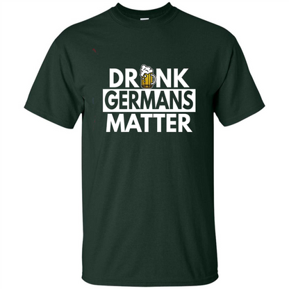 Oktoberfest T-shirt Drunk Germans Matter Forest Green
