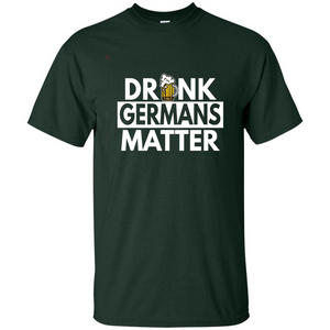 Oktoberfest T-shirt Drunk Germans Matter