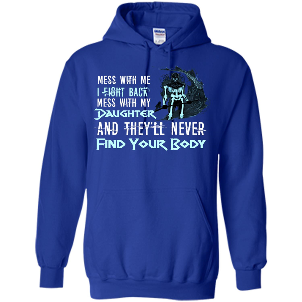 Fathers Day T-shirt Mess With My Daughter And They'll Never Find Your Body Royal