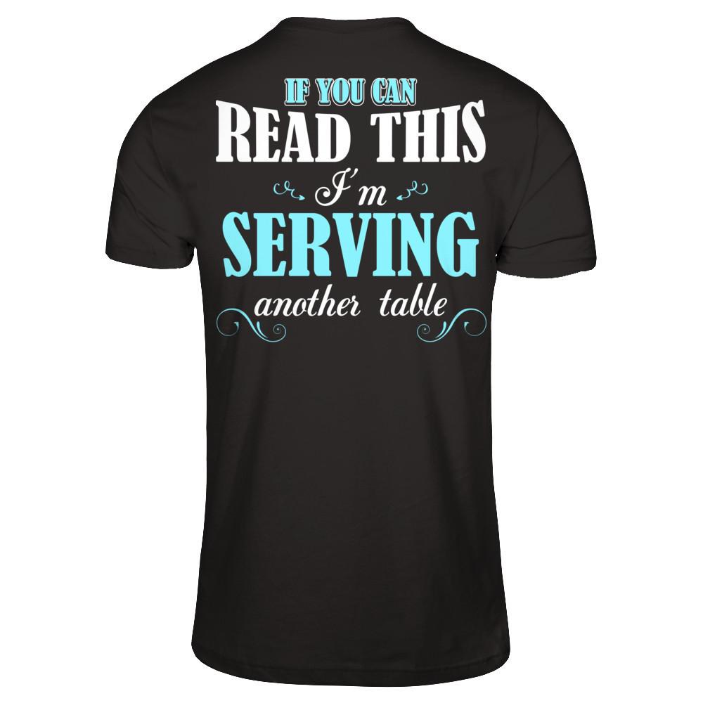 If You Can Read This I'm Serving Another Table T-shirt Gildan - Short Sleeve Tee Black
