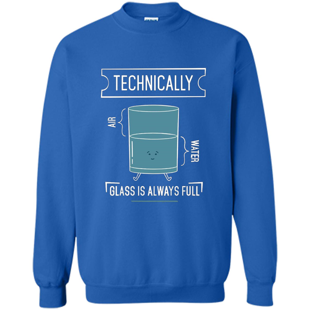 Technically Glass Is Always Full T-Shirt 50 Water 50 Air