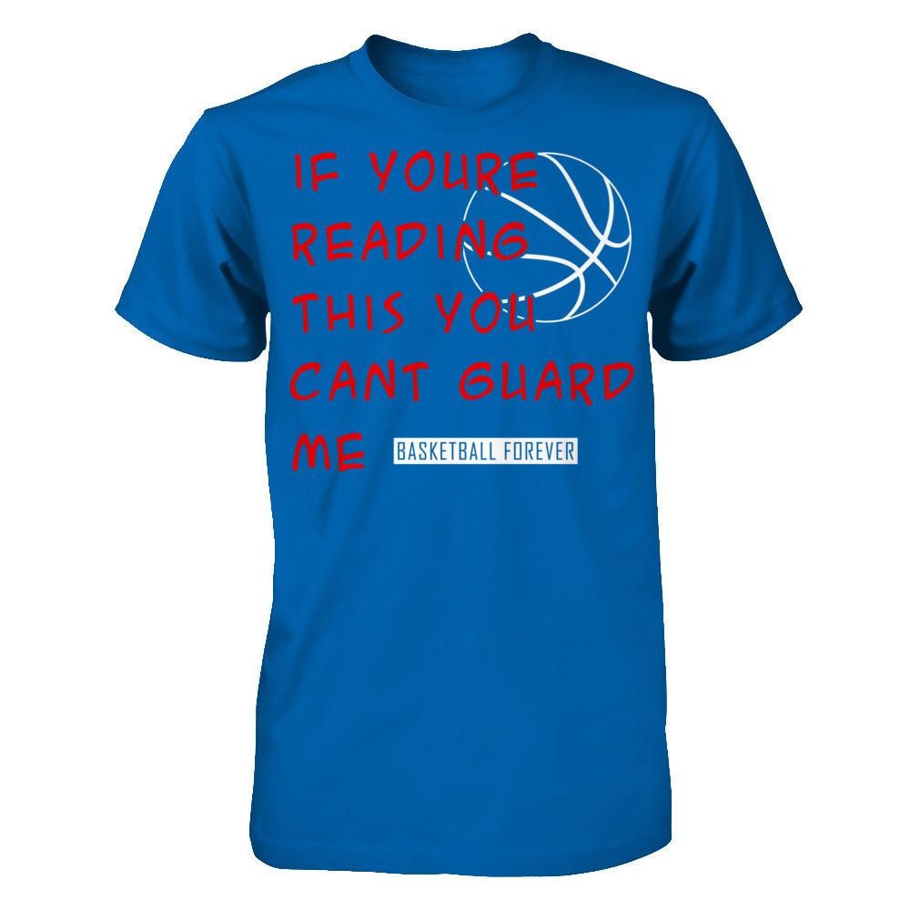 Basketball Forever - If You're Reading This You Can't Guard Me T-shirt Gildan - Short Sleeve Tee Royal