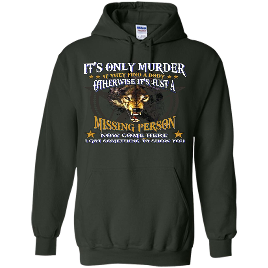 Its Only Murder If They Find A Body Otherwise T-shirt Forest Green