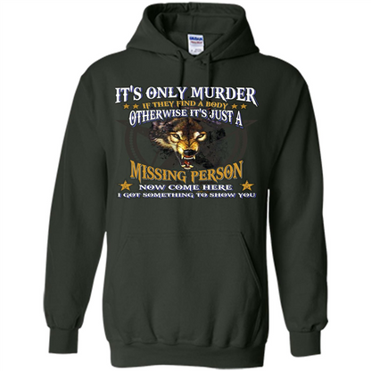 Its Only Murder If They Find A Body Otherwise T-shirt Forest Green