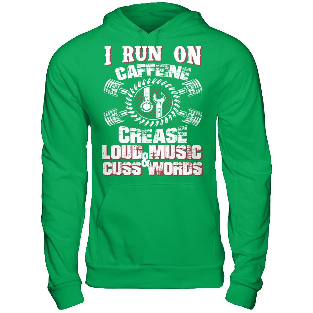 I Run On Caffeine, Crease, Loud Music And Cuss Words T-shirt Gildan - Pullover Hoodie Irish Green