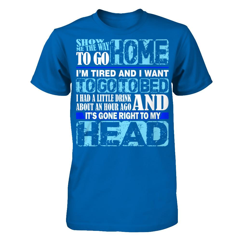 Show Me The Way To Go Home. It's Gone Right To My Head Gildan - Short Sleeve Tee Royal