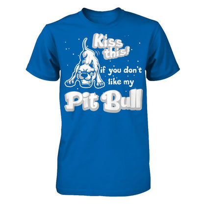 Kiss This If You Don't Like My Pit Bull T-shirt Gildan - Short Sleeve Tee Royal