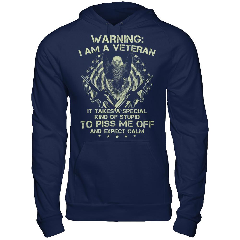 Warning - I Am A Veteran - It Takes A Special Kind Of Stupid To Piss Me Off And Expect Calm T-shirt Gildan - Pullover Hoodie Navy