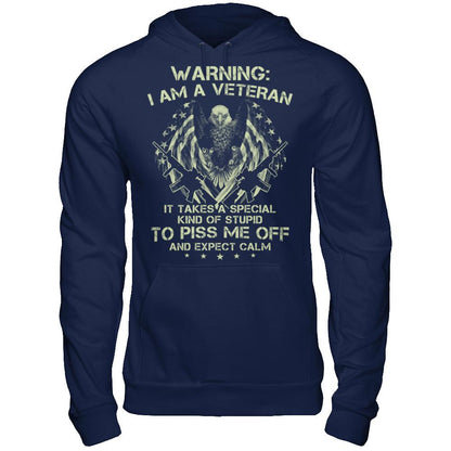 Warning - I Am A Veteran - It Takes A Special Kind Of Stupid To Piss Me Off And Expect Calm T-shirt Gildan - Pullover Hoodie Navy
