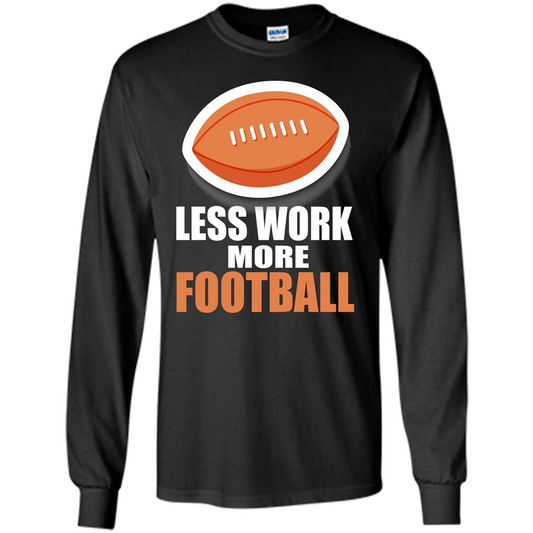 Football T-shirt Less Work More Football Black
