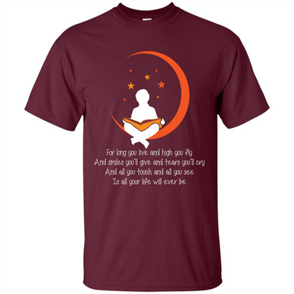 For Long You Live And High You Fly And Smiles You’ll Give T-shirt Maroon