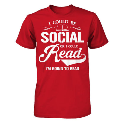 I Could Be Social Or I Could Read I'm Going To Read T-shirt Gildan - Short Sleeve Tee Red