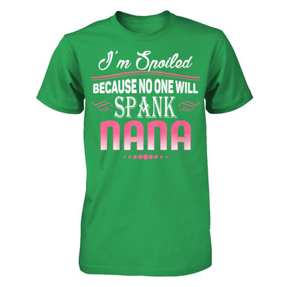 Spoiled Because No One Will Spank Nana Next Level - Unisex Fitted Tee Kelly Green