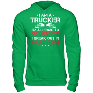 I'm A Trucker - I'm Allergic  To Stupidity. I Break Out In Sarcasm T-shirt