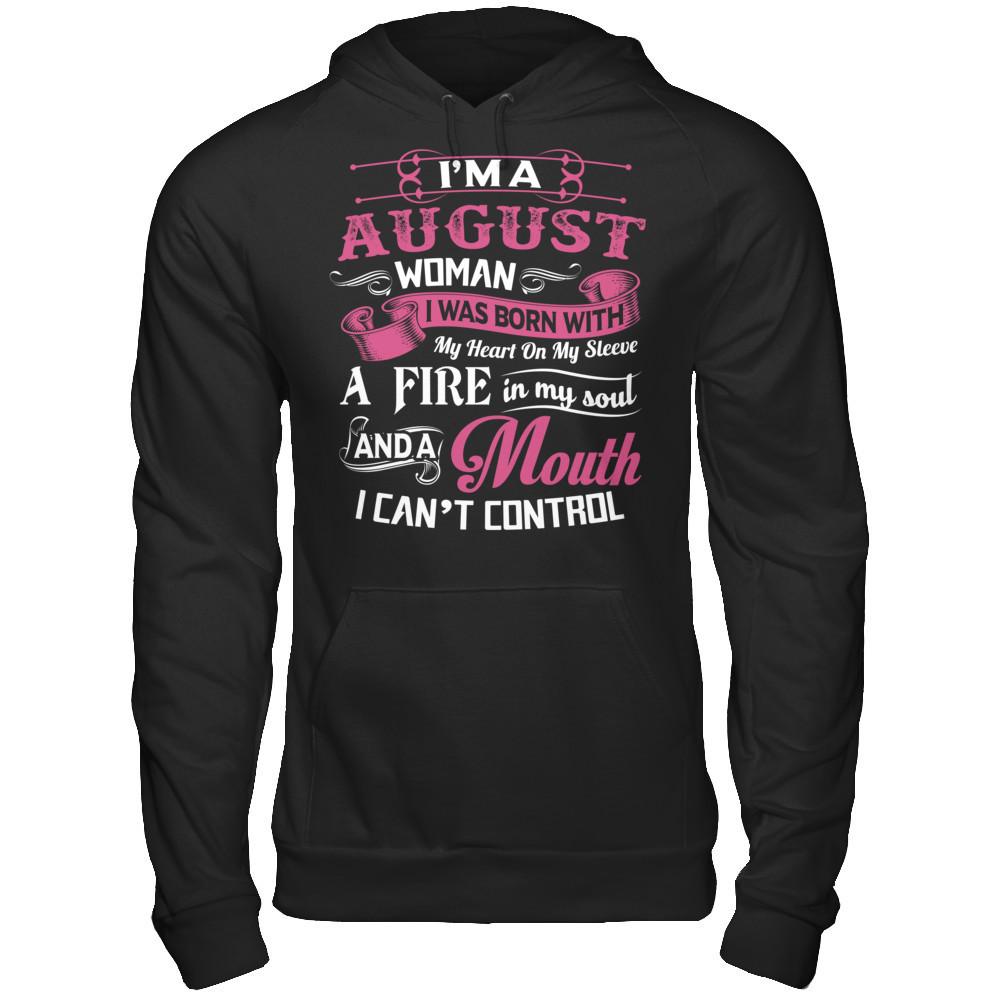 Iäó»m A August Woman I Was Born With My Heart On My Sleeve A Fire In My Soul And A Mouth I Canäó»t Control Gildan - Pullover Hoodie Black