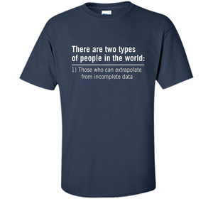 Those Who Can Extrapolate From Incomplete Data T-shirt