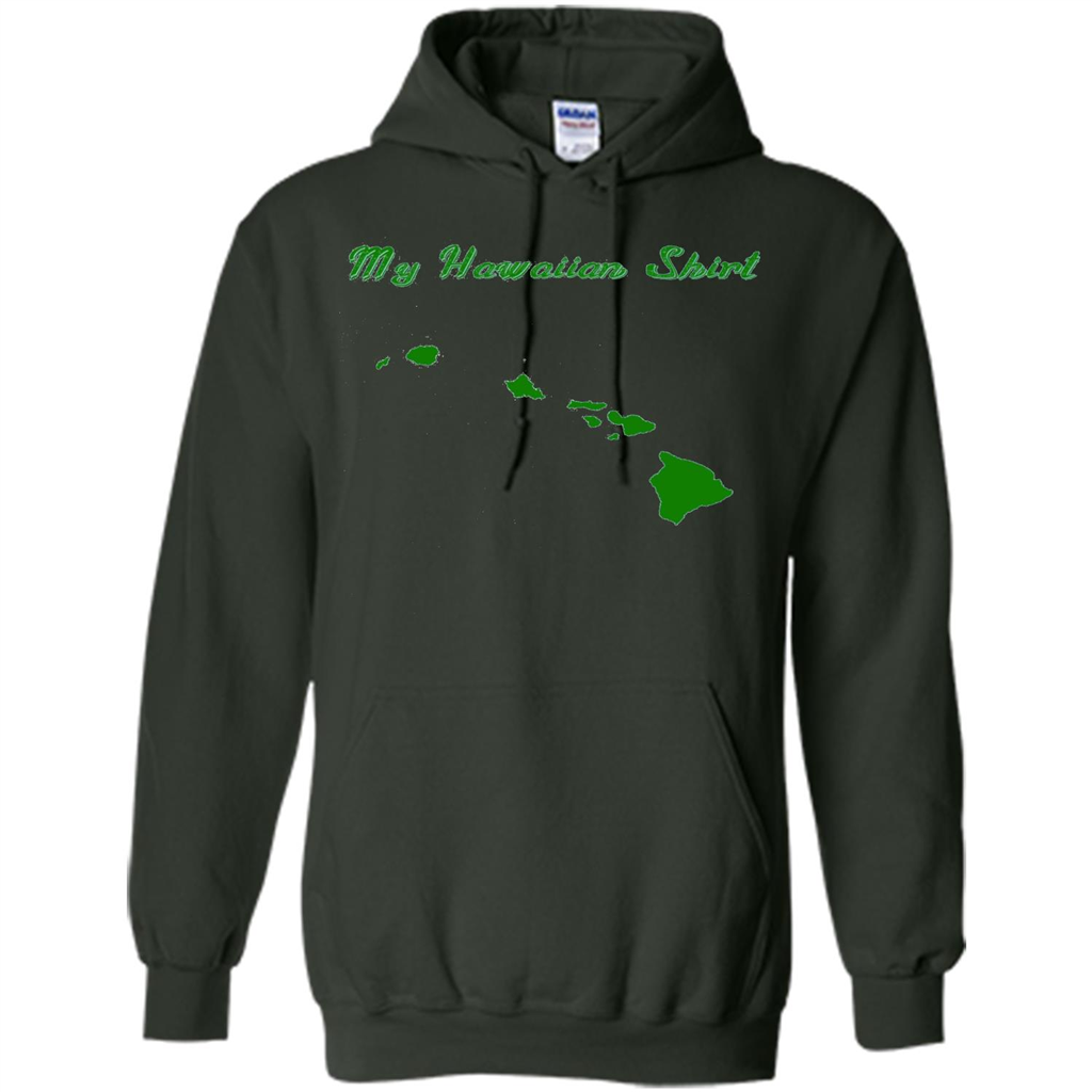My Hawaiian T-shirt Funny Hawaiian T-shirt Forest Green