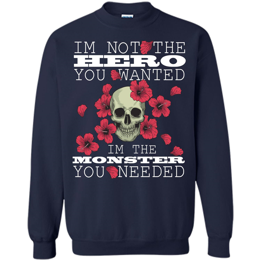 Funny T-shirt I'm Not The Hero You Wanted I'm The Monster You Needed Navy