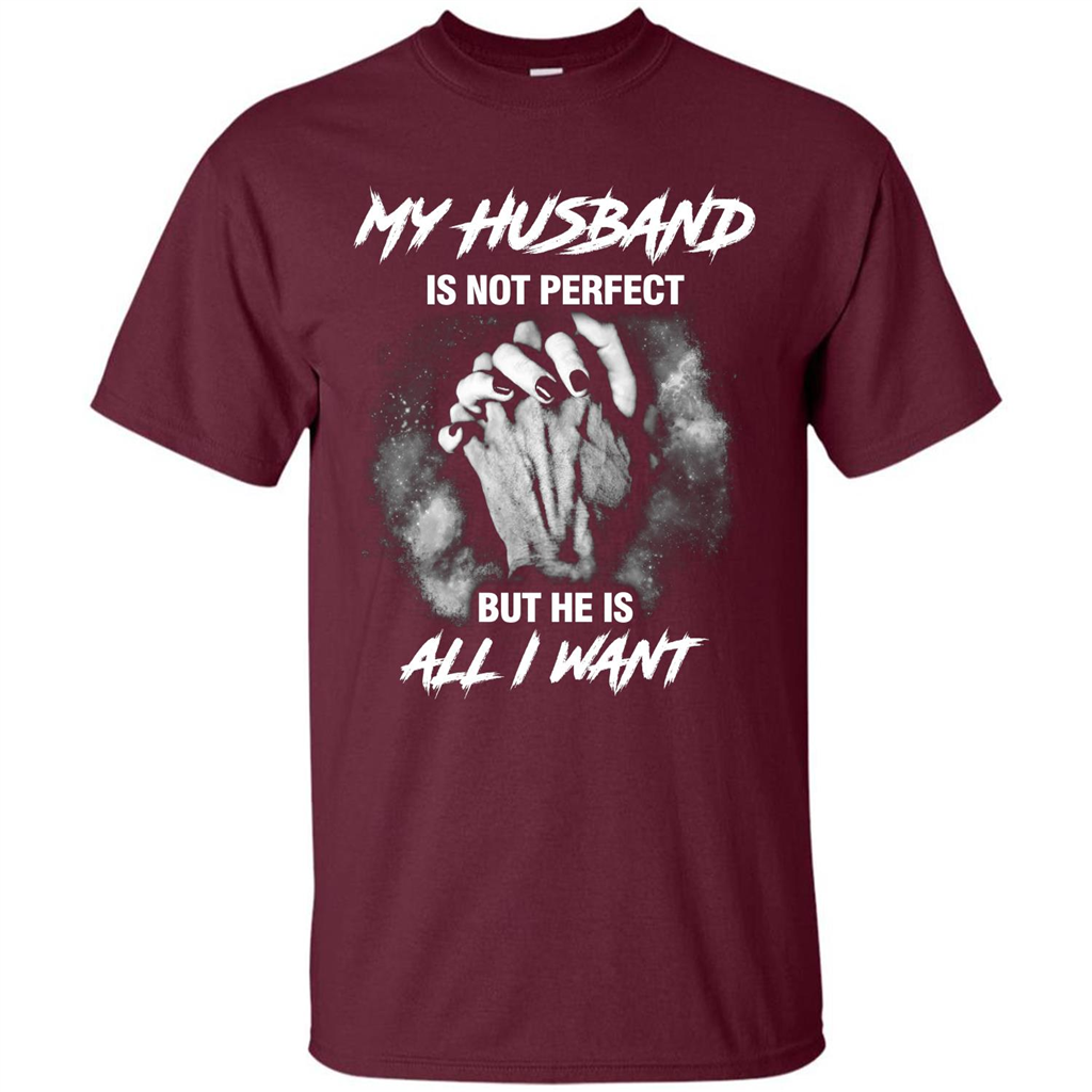 Wife T-shirt My Husband Is Not Perfect But He Is All I Need Maroon
