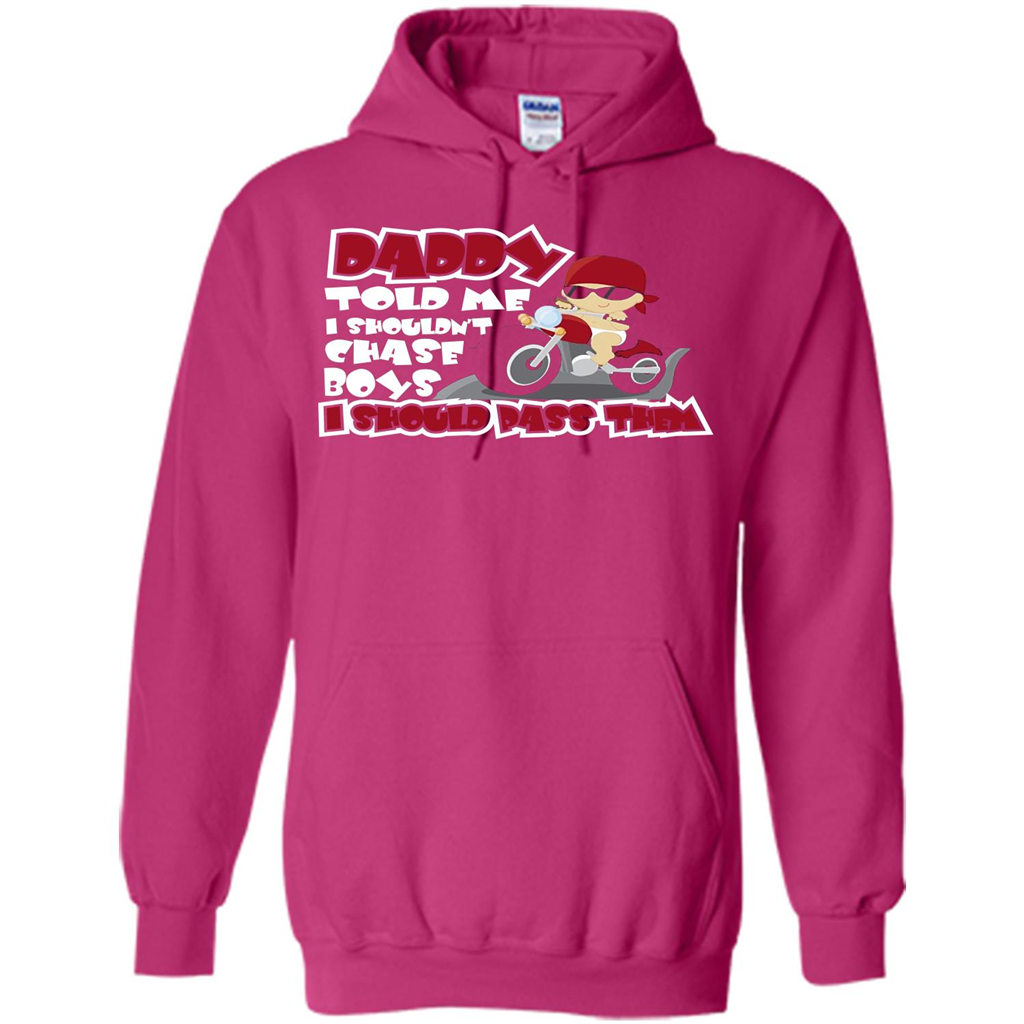Family Daddy Told Me I Shouldn't Chase Boys I Should Pass Them T-shirt Heliconia