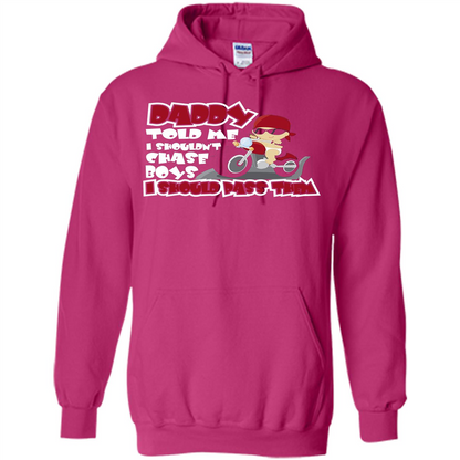 Family Daddy Told Me I Shouldn't Chase Boys I Should Pass Them T-shirt Heliconia