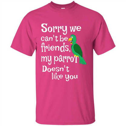 Can't Be Friends Parrot Doesn't Like You Funny Cute T-shirt Heliconia