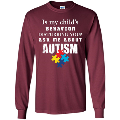 Autism Awareness T-shirt Is My Child’s Behavior Disturbing You T-shirt Maroon