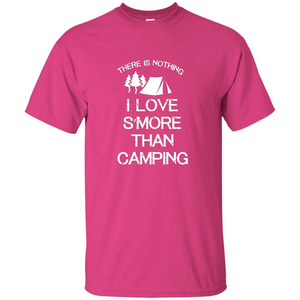 There is Nothing I Love S'more Than Camping T-shirt