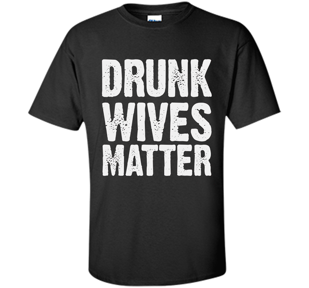 Wife T-shirt Drunk Wives Matter T-shirt Black