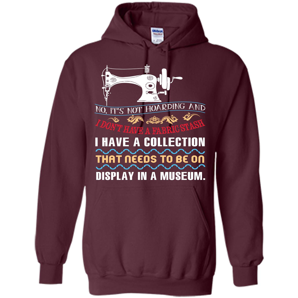 Sewing Machine T-shirt I Don’t Have A Fabric Stash T-shirt Maroon